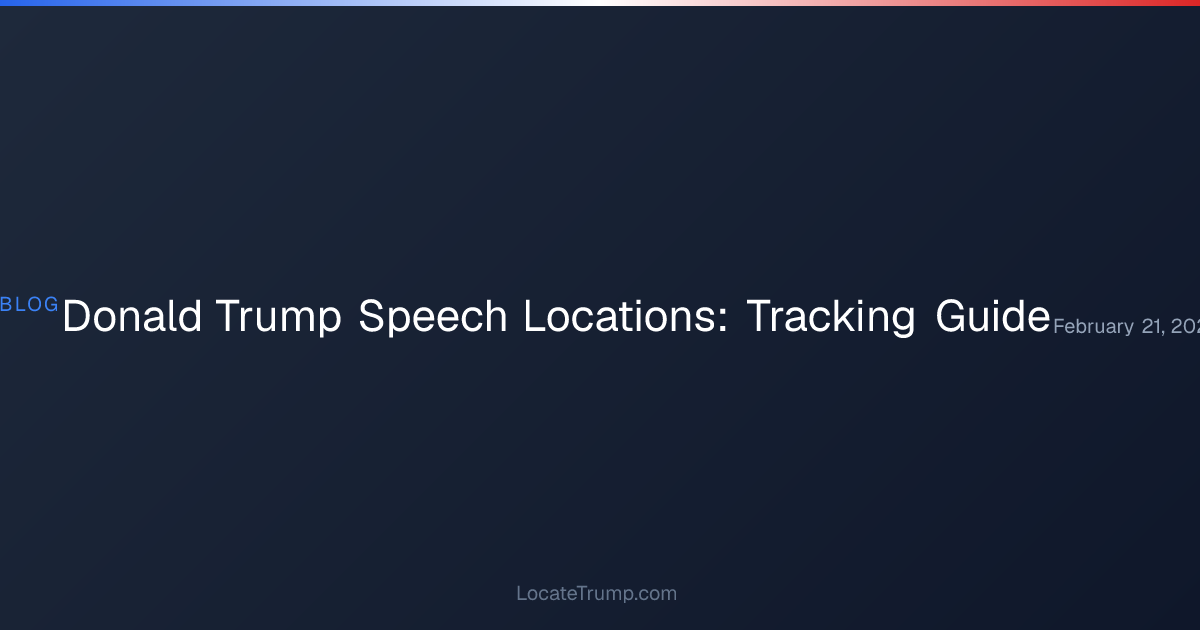 Donald Trump Speech Locations: Tracking Guide